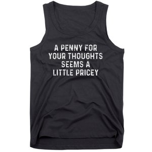 A Penny For Your Thoughts Seems A Little Pricey Tank Top