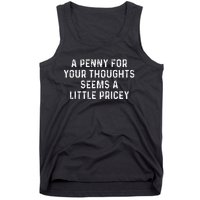 A Penny For Your Thoughts Seems A Little Pricey Tank Top