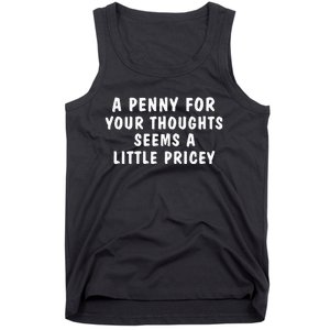 A Penny For Your Thoughts Funny Tank Top