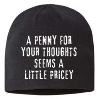 A Penny For Your Thoughts Seems A Little Pricey Funny Quote Sustainable Beanie