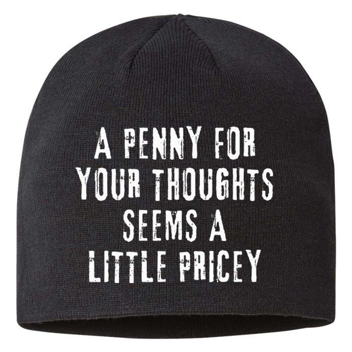 A Penny For Your Thoughts Seems A Little Pricey Funny Quote Sustainable Beanie