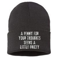 A Penny For Your Thoughts Seems A Little Pricey Funny Quote Sustainable Knit Beanie