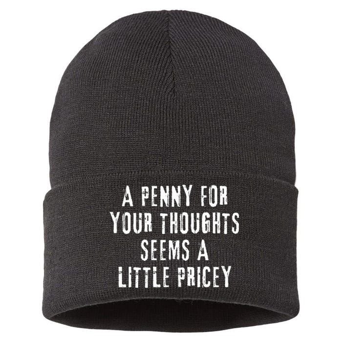 A Penny For Your Thoughts Seems A Little Pricey Funny Quote Sustainable Knit Beanie