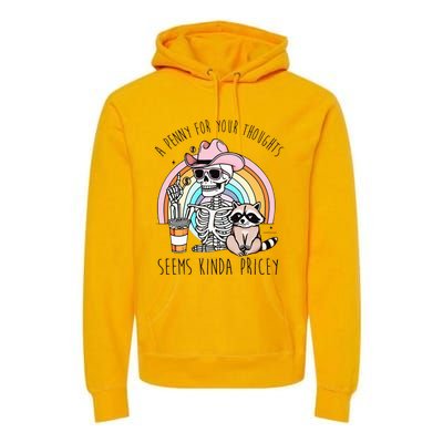 A Penny For Your Thoughts Seems Kinda Pricey Funny Raccoon Premium Hoodie