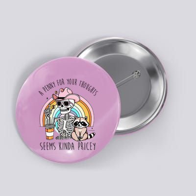 A Penny For Your Thoughts Seems Kinda Pricey Funny Raccoon Button