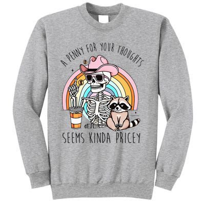 A Penny For Your Thoughts Seems Kinda Pricey Funny Raccoon Sweatshirt