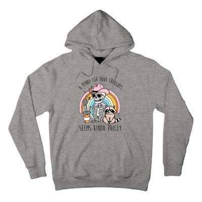 A Penny For Your Thoughts Seems Kinda Pricey Funny Raccoon Tall Hoodie