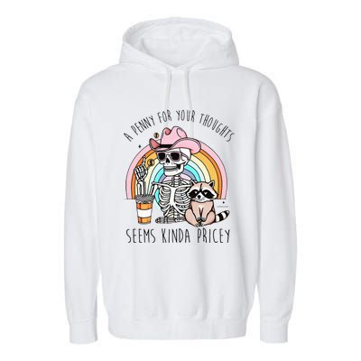 A Penny For Your Thoughts Seems Kinda Pricey Funny Raccoon Garment-Dyed Fleece Hoodie