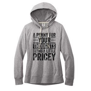 A Penny For Your Thoughts Seems A Little Pricey Funny Joke Women's Fleece Hoodie