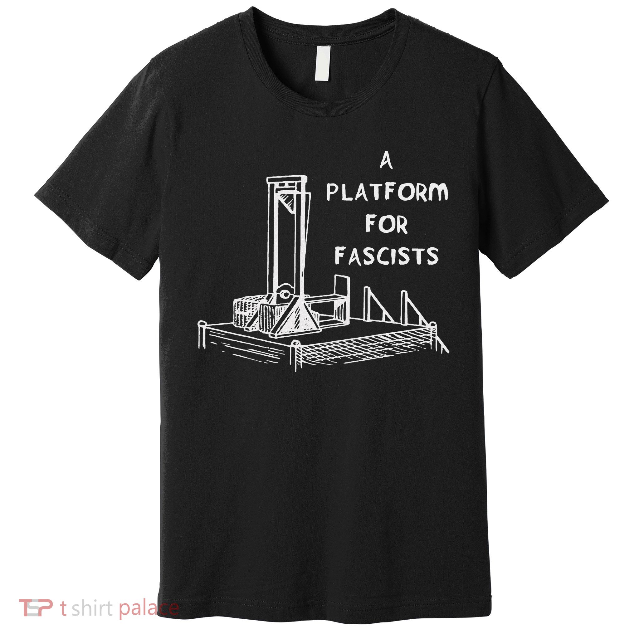 A Platform For Fascists Guillotines Black Modern Letter Print, Premium T-Shirt