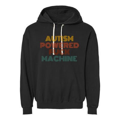 Autism Powered Fck Machine Funny Retro Vintage Garment-Dyed Fleece Hoodie