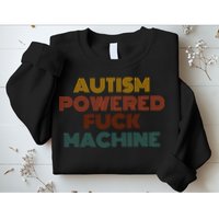 Autism Powered Fck Machine Funny Retro Vintage Sweatshirt