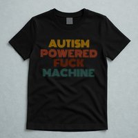 Autism Powered Fck Machine Funny Retro Vintage T-Shirt