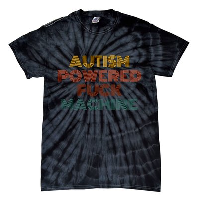 Autism Powered Fck Machine Funny Retro Vintage Tie-Dye T-Shirt