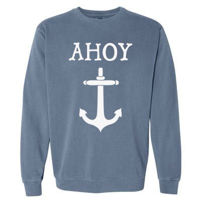 Ahoy Pirate Humor Anchor Ship Ocean Beach Sea Garment-Dyed Sweatshirt