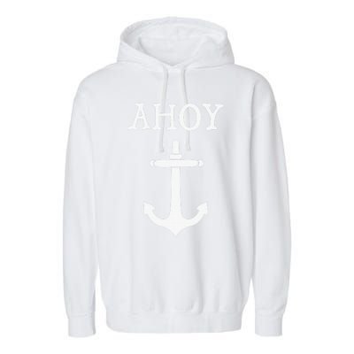 Ahoy Pirate Humor Anchor Ship Ocean Beach Sea Garment-Dyed Fleece Hoodie