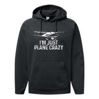 Airplane Pilot IM Just Plane Crazy Funny Aviation Pilot Performance Fleece Hoodie