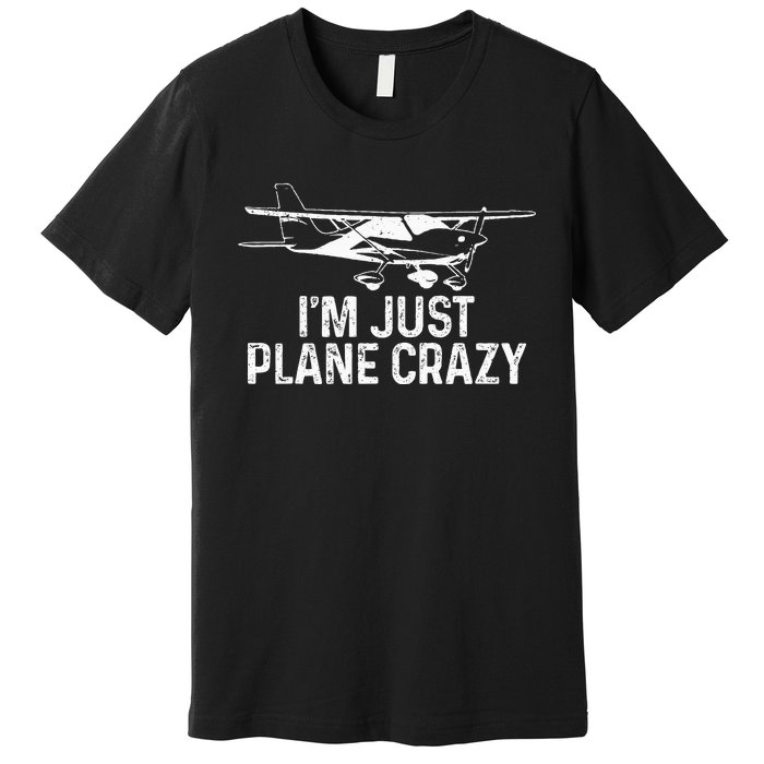 Airplane Pilot IM Just Plane Crazy Funny Aviation Pilot Premium T-Shirt