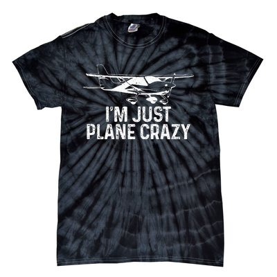 Airplane Pilot IM Just Plane Crazy Funny Aviation Pilot Tie-Dye T-Shirt