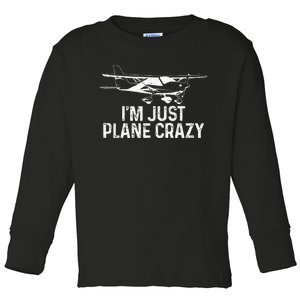 Airplane Pilot IM Just Plane Crazy Funny Aviation Pilot Toddler Long Sleeve Shirt