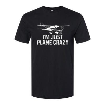 Airplane Pilot IM Just Plane Crazy Funny Aviation Pilot Softstyle CVC T-Shirt