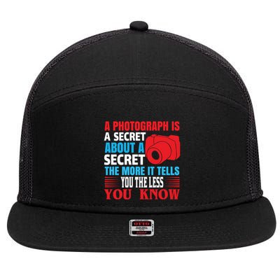 A Photograph Is A Secret About A Secret The More It Tells You The Less You Know 7 Panel Mesh Trucker Snapback Hat