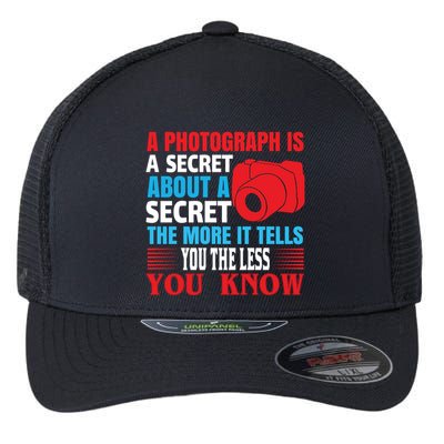 A Photograph Is A Secret About A Secret The More It Tells You The Less You Know Flexfit Unipanel Trucker Cap