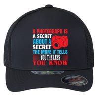 A Photograph Is A Secret About A Secret The More It Tells You The Less You Know Flexfit Unipanel Trucker Cap