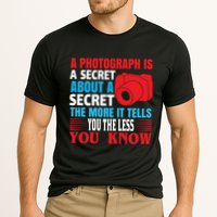 A Photograph Is A Secret About A Secret The More It Tells You The Less You Know Performance Shirt
