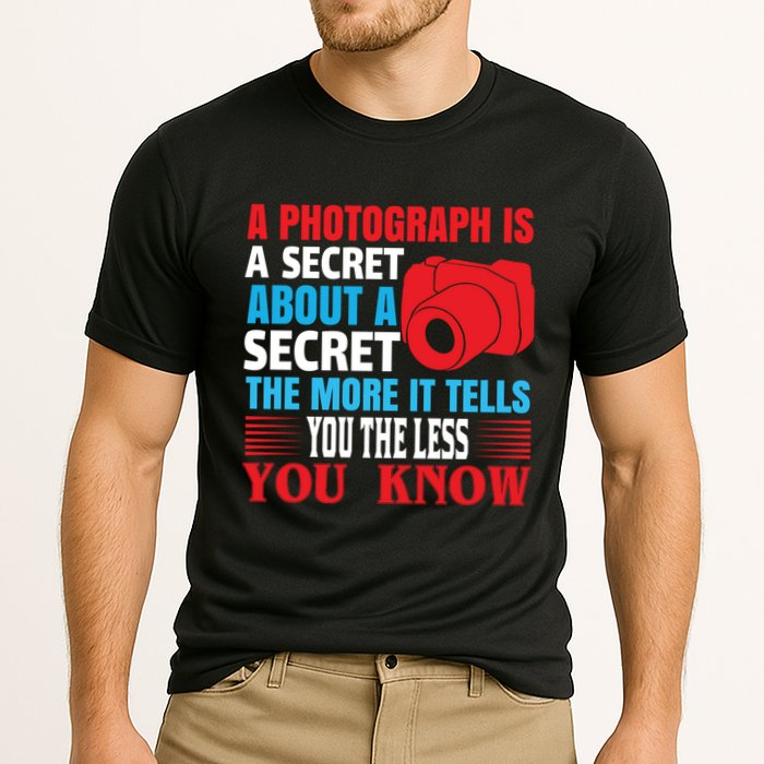 A Photograph Is A Secret About A Secret The More It Tells You The Less You Know Performance Shirt