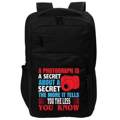 A Photograph Is A Secret About A Secret The More It Tells You The Less You Know Impact Tech Backpack