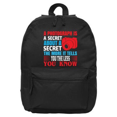 A Photograph Is A Secret About A Secret The More It Tells You The Less You Know 16 in Basic Backpack