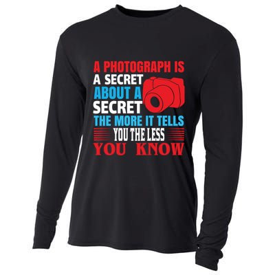 A Photograph Is A Secret About A Secret The More It Tells You The Less You Know Cooling Performance Long Sleeve Crew
