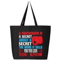 A Photograph Is A Secret About A Secret The More It Tells You The Less You Know 25L Jumbo Tote