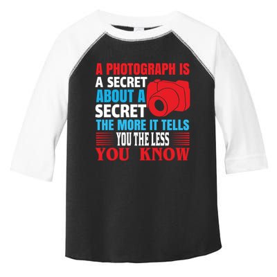 A Photograph Is A Secret About A Secret The More It Tells You The Less You Know Toddler Fine Jersey T-Shirt