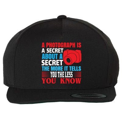 A Photograph Is A Secret About A Secret The More It Tells You The Less You Know Wool Snapback Cap