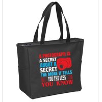 A Photograph Is A Secret About A Secret The More It Tells You The Less You Know Zip Tote Bag