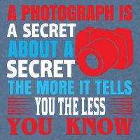 A Photograph Is A Secret About A Secret The More It Tells You The Less You Know Garment-Dyed Sweatshirt