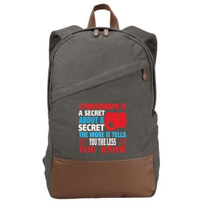 A Photograph Is A Secret About A Secret The More It Tells You The Less You Know Cotton Canvas Backpack
