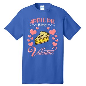 Apple Pie Is My Valentine Candy Valentines Day Great Gift Tall T-Shirt