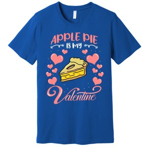 Apple Pie Is My Valentine Candy Valentines Day Great Gift Premium T-Shirt