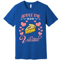 Apple Pie Is My Valentine Candy Valentines Day Great Gift Premium T-Shirt