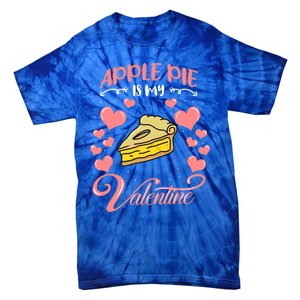 Apple Pie Is My Valentine Candy Valentines Day Great Gift Tie-Dye T-Shirt