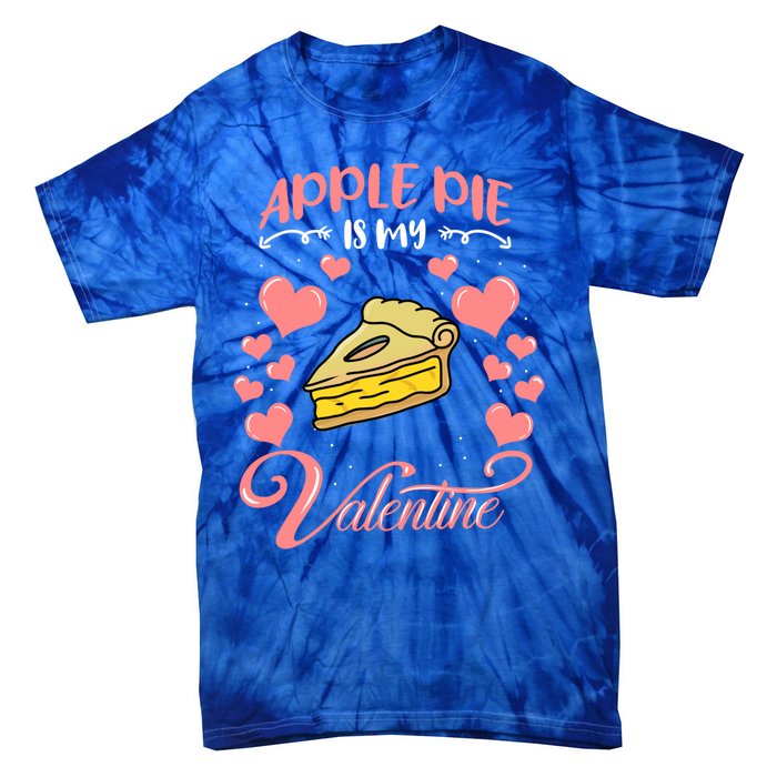 Apple Pie Is My Valentine Candy Valentines Day Great Gift Tie-Dye T-Shirt