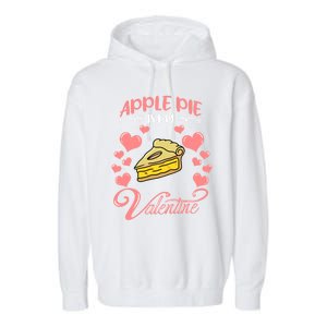 Apple Pie Is My Valentine Candy Valentines Day Great Gift Garment-Dyed Fleece Hoodie