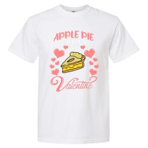 Apple Pie Is My Valentine Candy Valentines Day Great Gift Garment-Dyed Heavyweight T-Shirt