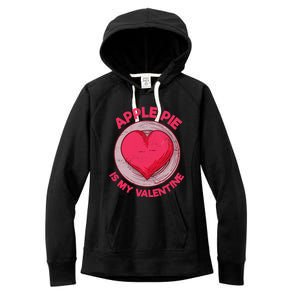 Apple Pie Is My Valentine Pastries Funny Pie Lover Humor Cool Gift Women's Fleece Hoodie