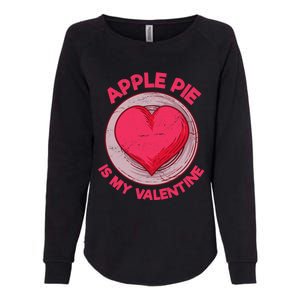 Apple Pie Is My Valentine Pastries Funny Pie Lover Humor Cool Gift Womens California Wash Sweatshirt