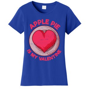 Apple Pie Is My Valentine Pastries Funny Pie Lover Humor Cool Gift Women's T-Shirt