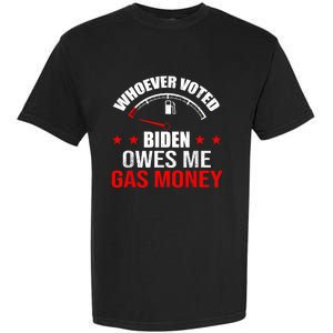 Anti President Joe Biden Owes Republican Gas Money Garment-Dyed Heavyweight T-Shirt